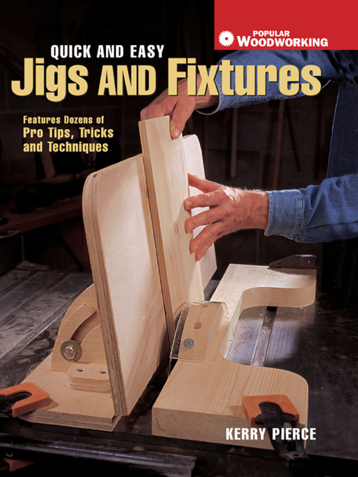 Title details for Quick & Easy Jigs and Fixtures by Kerry Pierce - Wait list